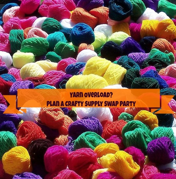 Yarn Overload - Plan a Craft Supply Swap Party