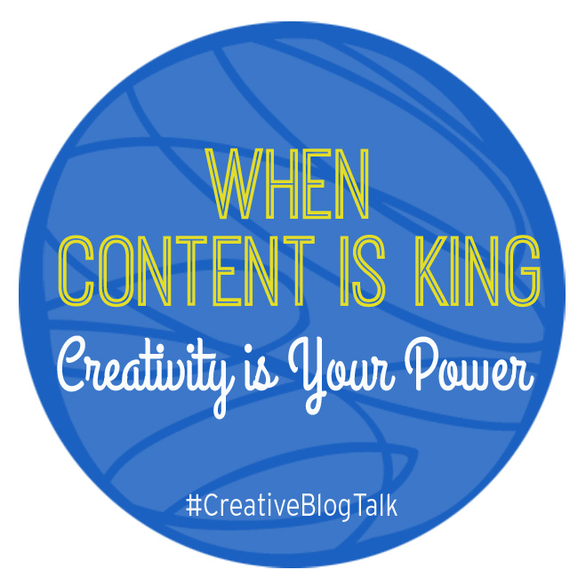Content is King - Creativity is Your Power