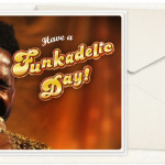 Have a funkadelic day video ecard