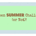 Tween Summer Challenge- Or Not!