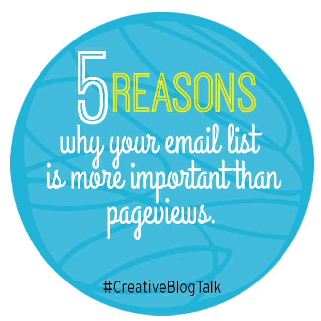 Why your email list is MORE important than pageviews - #CreativeBlogTalk