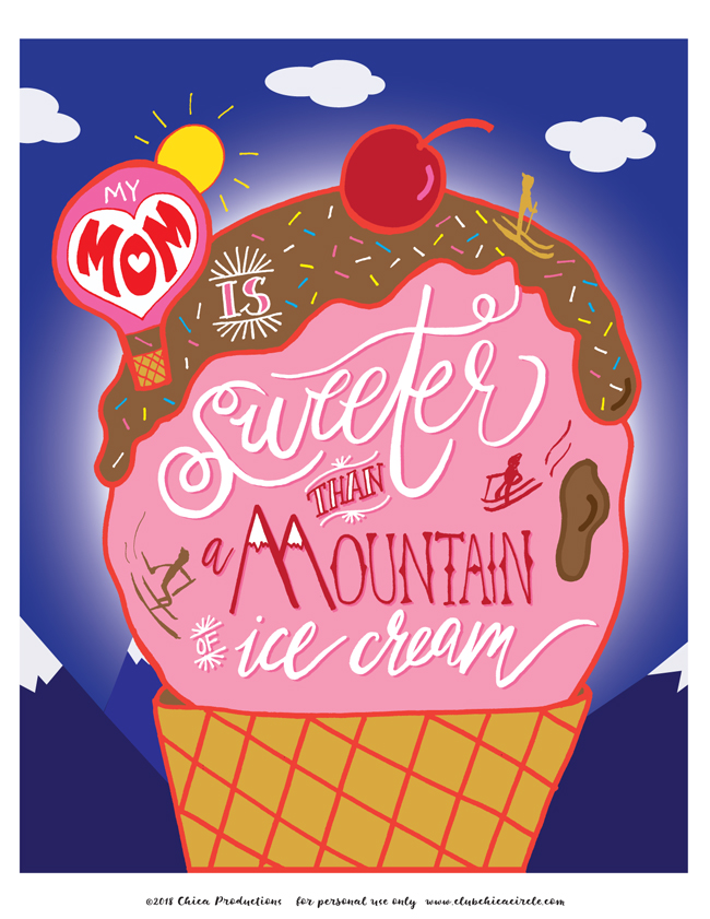 My Mom is sweeter than a mountain of ice cream – Mother’s Day f